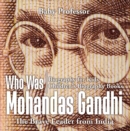 Image for Who Was Mohandas Gandhi : The Brave Leader From India - Biography For Kids Children&#39;s Biography Books
