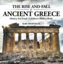 Image for Rise And Fall Of Ancient Greece - History 3rd Grade Children&#39;s History Book