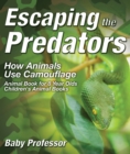 Image for Escaping the Predators : How Animals Use Camouflage - Animal Book for 8 Year Olds | Children&#39;s Animal Books