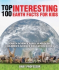 Image for Top 100 Interesting Earth Facts For Kids - Earth Science For 6 Year Olds Ch