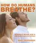 Image for How Do Humans Breathe? Science Book Age 8 | Children&#39;s Biology Books
