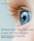 Image for Where Did You Get The Color Of Your Eyes? - Hereditary Patterns Science Boo