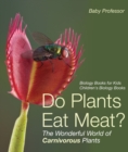 Image for Do Plants Eat Meat? The Wonderful World Of Carnivorous Plants - Biology Boo