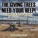 Image for Giving Trees Need Your Help! Trees for Kids - Biology 3rd Grade | Children&#39;s Biology Books