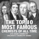 Image for Top 10 Most Famous Chemists Of All Time - 6th Grade Chemistry Children&#39;s Ch