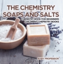 Image for Chemistry Of Soaps And Salts - Chemistry Book For Beginners Children&#39;s Chem