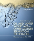 Image for Oil And Water Won&#39;T Mix And Other Mixture Separation Techniques - Chemistry