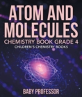 Image for Atom and Molecules - Chemistry Book Grade 4 | Children&#39;s Chemistry Books