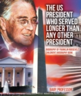 Image for US President Who Served Longer Than Any Other President - Biography of Franklin Roosevelt | Children&#39;s Biography Book