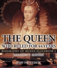 Image for Queen Who Ruled for 44 Years - Biography of Queen Elizabeth 1 | Children&#39;s Biography Books