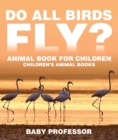 Image for Do All Birds Fly? Animal Book for Children | Children&#39;s Animal Books