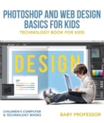 Image for Photoshop And Web Design Basics For Kids - Technology Book For Kids Childre
