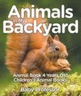 Image for Animals In My Backyard - Animal Book 4 Years Old Children&#39;s Animal Books