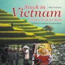 Image for Stuck in Vietnam - Culture Book for Kids | Children&#39;s Geography &amp; Culture Books