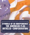 Image for Symbols Of Us Independence : The American Flag And The Articles Of Confederation - History Non Fiction B