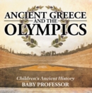 Image for Ancient Greece and the Olympics | Children&#39;s Ancient History