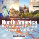 Image for North America : The Third Largest Continent - Geography Facts Book Children&#39;s Geography &amp; C