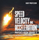 Image for Speed, Velocity And Acceleration - Physics Book Grade 2 Children&#39;s Physics