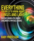 Image for Everything You Need To Know About Lenses And Light - Physics Book 4th Grade