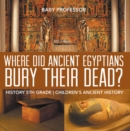 Image for Where Did Ancient Egyptians Bury Their Dead? - History 5th Grade Children&#39;s