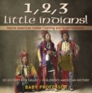 Image for 1, 2, 3 Little Indians! Native American Indian Clothing and Entertainment - US History 6th Grade | Children&#39;s American History