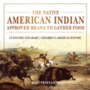 Image for Native American Indian Approved Means to Gather Food - US History 6th Grade | Children&#39;s American History