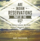 Image for Are Indian Reservations Part of the US? US History Lessons 4th Grade | Children&#39;s American History