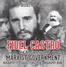 Image for Fidel Castro and His Communist Marxist Government - Biography 5th Grade | Children&#39;s Biography Books