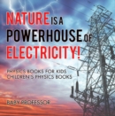 Image for Nature is a Powerhouse of Electricity! Physics Books for Kids | Children&#39;s Physics Books