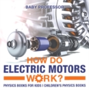 Image for How Do Electric Motors Work? Physics Books for Kids | Children&#39;s Physics Books