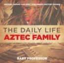 Image for Daily Life of an Aztec Family - History Books for Kids | Children&#39;s History Books