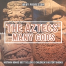 Image for Aztecs&#39; Many Gods - History Books Best Sellers | Children&#39;s History Books