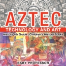 Image for Aztec Technology and Art - History 4th Grade | Children&#39;s History Books