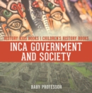 Image for Inca Government and Society - History Kids Books | Children&#39;s History Books