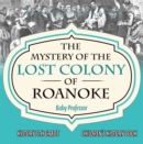 Image for Mystery of the Lost Colony of Roanoke - History 5th Grade | Children&#39;s History Books