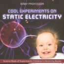 Image for Cool Experiments on Static Electricity - Science Book of Experiments | Children&#39;s Electricity Books
