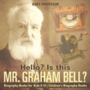 Image for Hello? Is This Mr. Graham Bell? - Biography Books for Kids 9-12 | Children&#39;s Biography Books