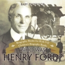 Image for Who Was Henry Ford? - Biography Books for Kids 9-12 | Children&#39;s Biography Books
