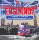 Image for Where is England? Geography 3rd Grade Book | Children&#39;s Geography &amp; Cultures Books