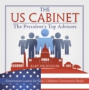 Image for US Cabinet : The President&#39;s Top Advisors - Government Lessons for Kids | Children&#39;s Government Books