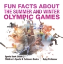 Image for Fun Facts About The Summer And Winter Olympic Games - Sports Book Grade 3 -