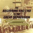 Image for Beginning and End of the Great Depression - Us History Leading to Great Depression | Children&#39;s American History of 1900s