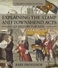 Image for Explaining The Stamp And Townshend Acts - Us History For Kids Children&#39;s Am