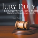 Image for Jury Duty - Us Government And Politics Children&#39;s Government Books