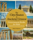 Image for City-States In Ancient Greece - Government Books For Kids Children&#39;s Govern