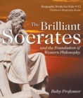 Image for Brilliant Socrates and the Foundation of Western Philosophy - Biography Books for Kids 9-12 | Children&#39;s Biography Books