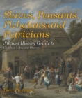 Image for Slaves, Peasants, Plebeians And Patricians - Ancient History Grade 6 Childr