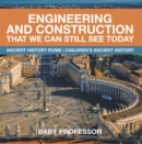Image for Engineering And Construction That We Can Still See Today - Ancient History