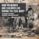 Image for How Did Women And Children Live During The Civil War? Us History 5th Grade