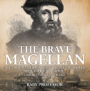 Image for Brave Magellan : The First Man To Circumnavigate The World - Biography 3rd Grade Children&#39;s